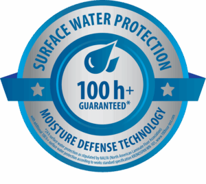 Surface Water Protection 100h+ Guaranteed Moisture Defense Technology Surface Water Protection 100h+ Guaranteed Moisture Defense Technology